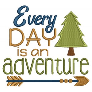 Every Day is an Adventure Filled Machine Embroidery Design Digitized Pattern